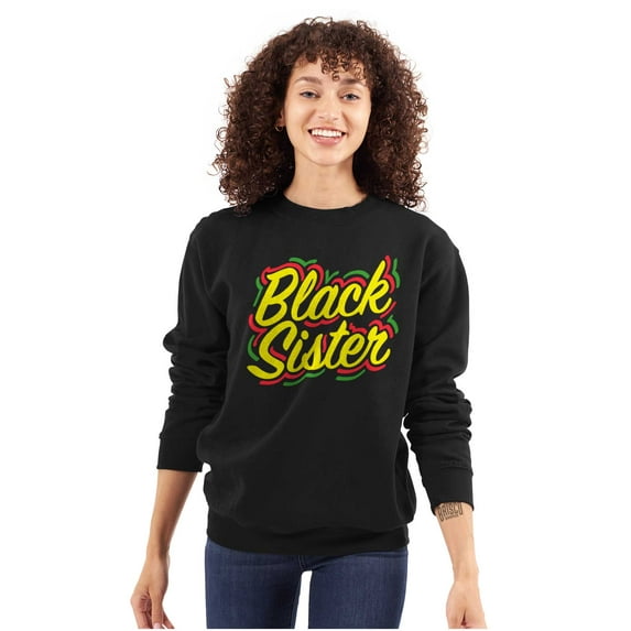 Black Sister Empowerment Quote Women Crewneck Sweatshirt Brisco Brands S