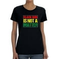 thumbnail image 1 of Black Skin Is Not A Matter Shaped T-Shirt Women -Image by Shutterstock, Female x-Large, 1 of 4