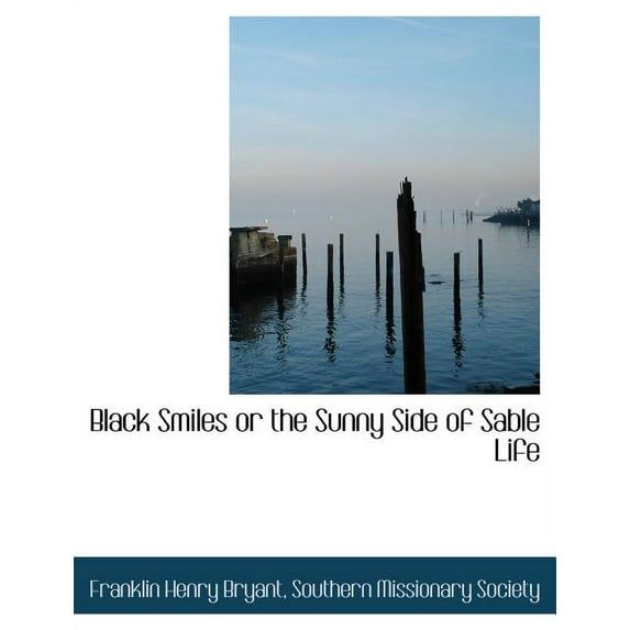Black Smiles or the Sunny Side of Sable Life (Paperback)