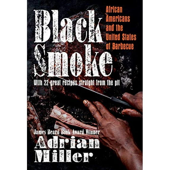 Pre-Owned Black Smoke: African Americans and the United States of Barbecue (Hardcover) 1469662809 9781469662800