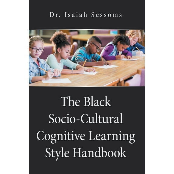 The Black Socio-Cultural Cognitive Learning Style Handbook, (Paperback)