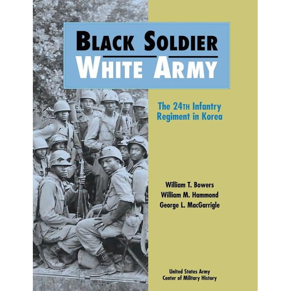 Black Soldier, White Army : The 24th Infantry Regiment in Korea