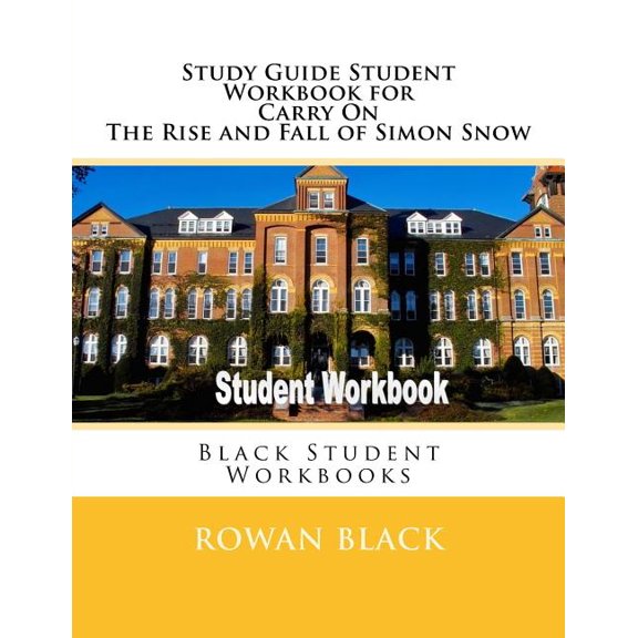 Black Student Workbooks: Study Guide Student Workbook for Carry On The Rise and Fall of Simon Snow : Black Student Workbooks (Paperback)