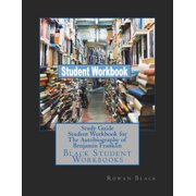 Study Guide Student Workbook for The Autobiography of Benjamin Franklin Black Student Workbooks Paperback 1724340336 9781724340337 Rowan Black
