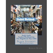 Study Guide Student Workbook for The Magnificent Mya Tibbs Black Student Workbooks Paperback 1725155168 9781725155169 Rowan Black