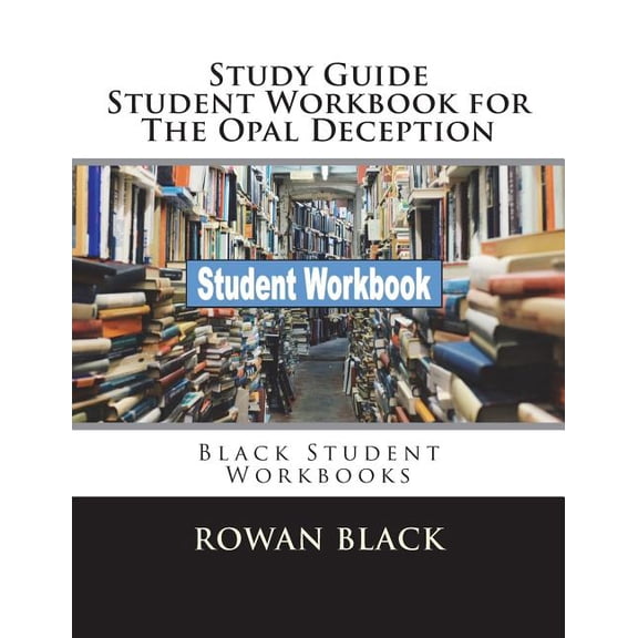 Black Student Workbooks: Study Guide Student Workbook for The Opal Deception : Black Student Workbooks (Paperback)