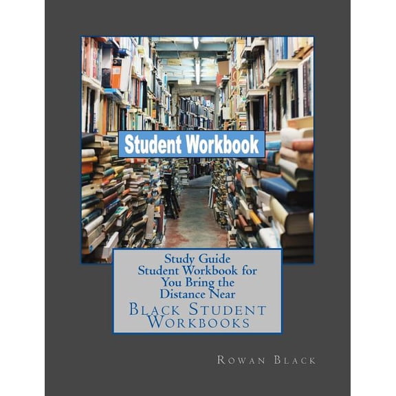 Black Student Workbooks: Study Guide Student Workbook for You Bring the Distance Near : Black Student Workbooks (Paperback)