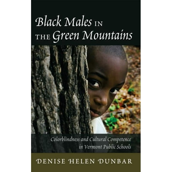 Black Studies and Critical Thinking: Black Males in the Green Mountains: Colorblindness and Cultural Competence in Vermont Public Schools (Hardcover)
