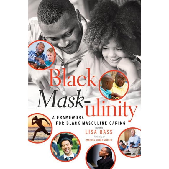 Black Studies and Critical Thinking Black Mask-ulinity: A Framework for Black Masculine Caring, Book 72, (Hardcover)