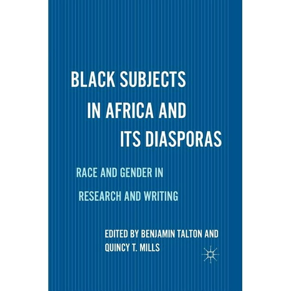 Black Subjects in Africa and Its Diasporas: Race and Gender in Research and Writing, (Paperback)