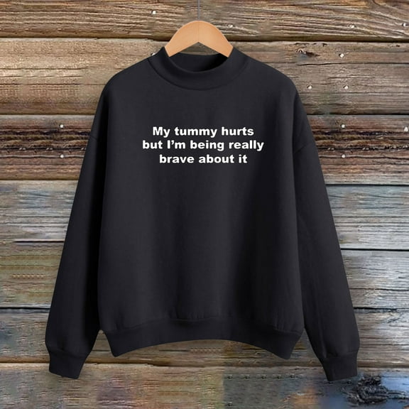 Black Sweatshirt for Women My Tummy Hurts But I'm Being Really About It Hoodies Round Neck Sweatshirts for Women Fall Clothes