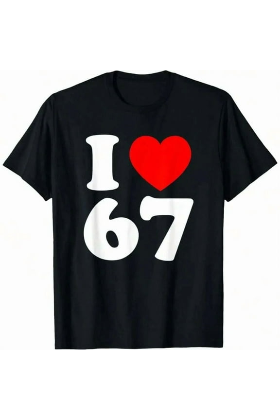 Black T-Shirt I Love 67 Heart Print Casual Tee For Men Women Birthday Gift Party Wear