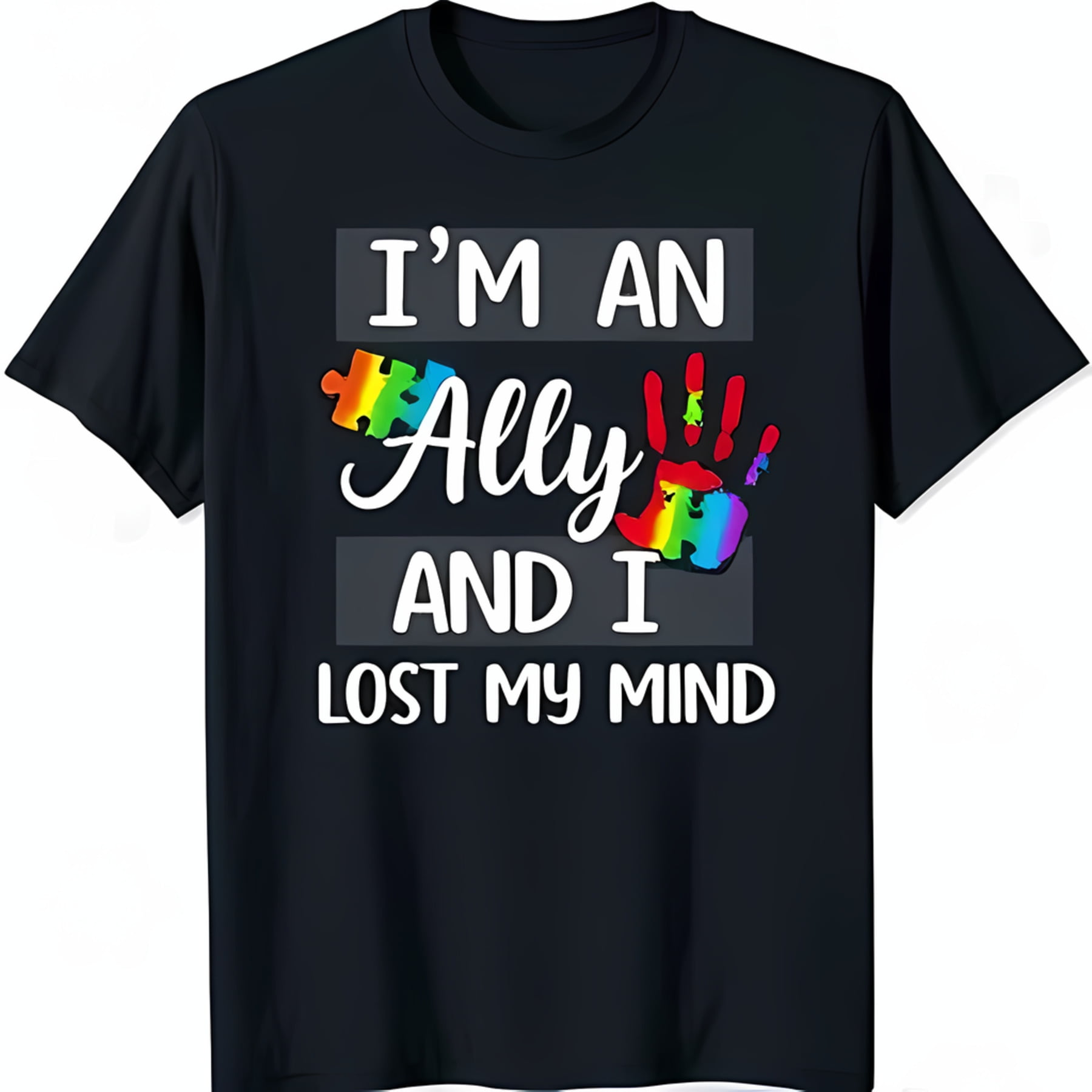 Black t shirt i m an ally and i lost my mind with piece handprint