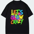 thumbnail image 1 of Black T Shirt Let S Glow Crazy Colorful Neon Text Design For Party Events And Night Outfits, 1 of 3