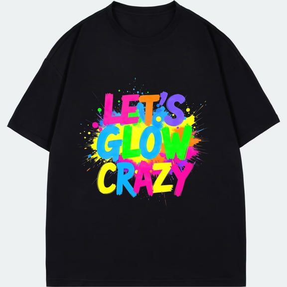 Black T Shirt Let S Glow Crazy Colorful Splatter Print Party Casual Wear