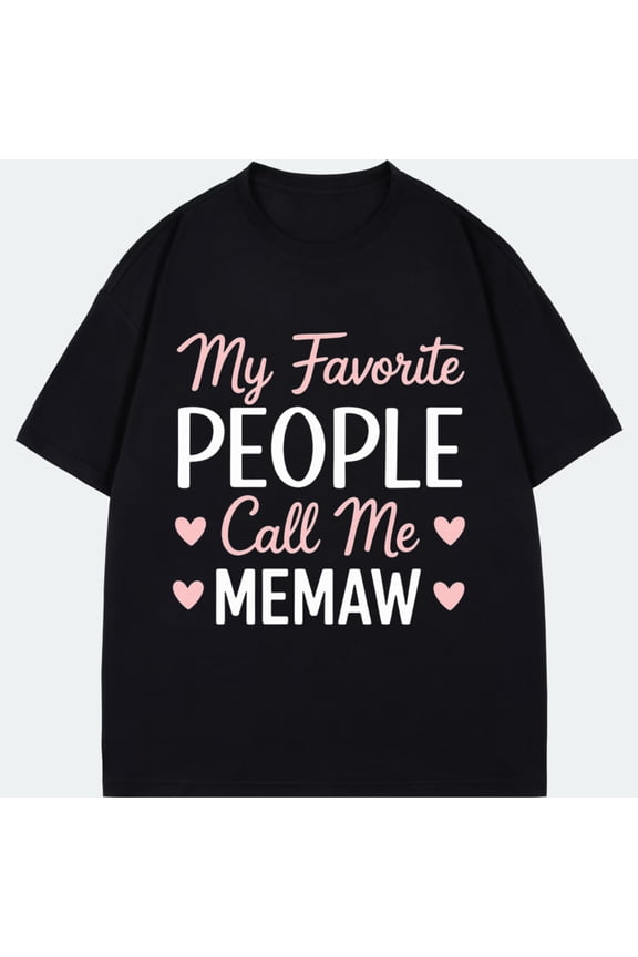 Black T Shirt My Favorite People Call Me Memaw With Hearts Print For Grandmother Gifts Family Outings And Casual Wear