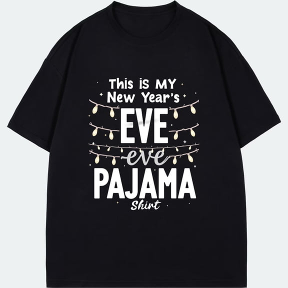 Black T Shirt This Is My New Years Eve Eve Pajama Shirt Design For New Years Eve Party Celebration