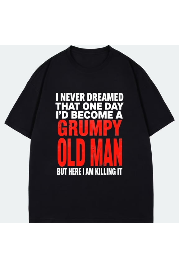 Black T Shirt With Grumpy Old Man Slogan Print For Casual Wear And Humorous Gift