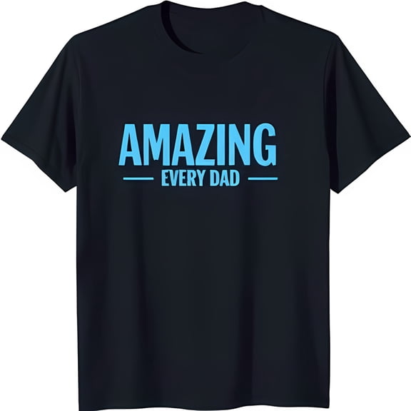 Black T-Shirt for Dads 'AMAZING EVERY DAD' Blue Bold Graphic Tee