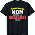 Black TShirt for Moms 'The Best Kind of Mom Raising an Incredible