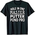 thumbnail image 1 of Black T-Shirt with Bold 'Hole in One Master Pond Pro' Graphic, 1 of 5