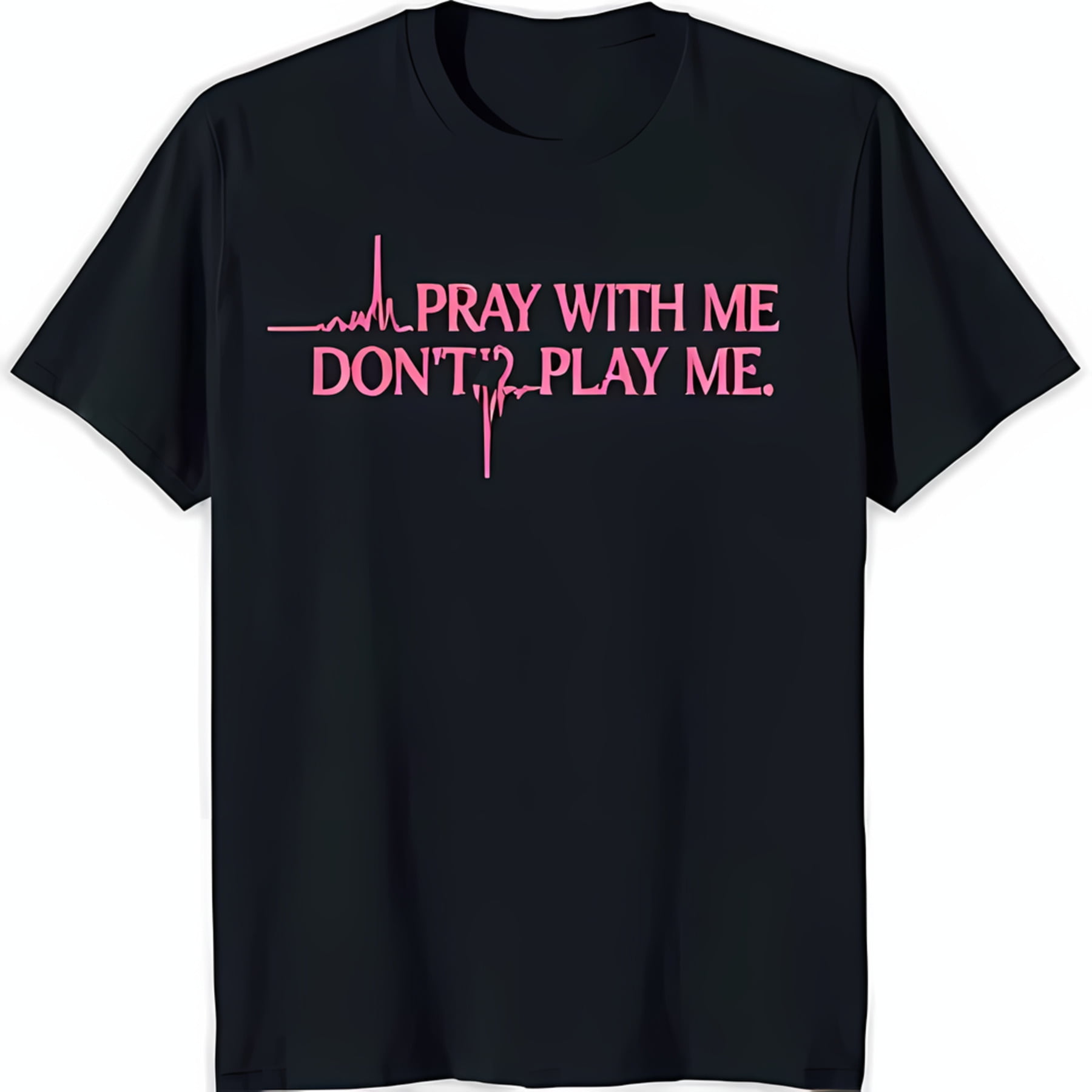 Black T-Shirt with Bold 'Pray with Me Don't Play Me' Graphic