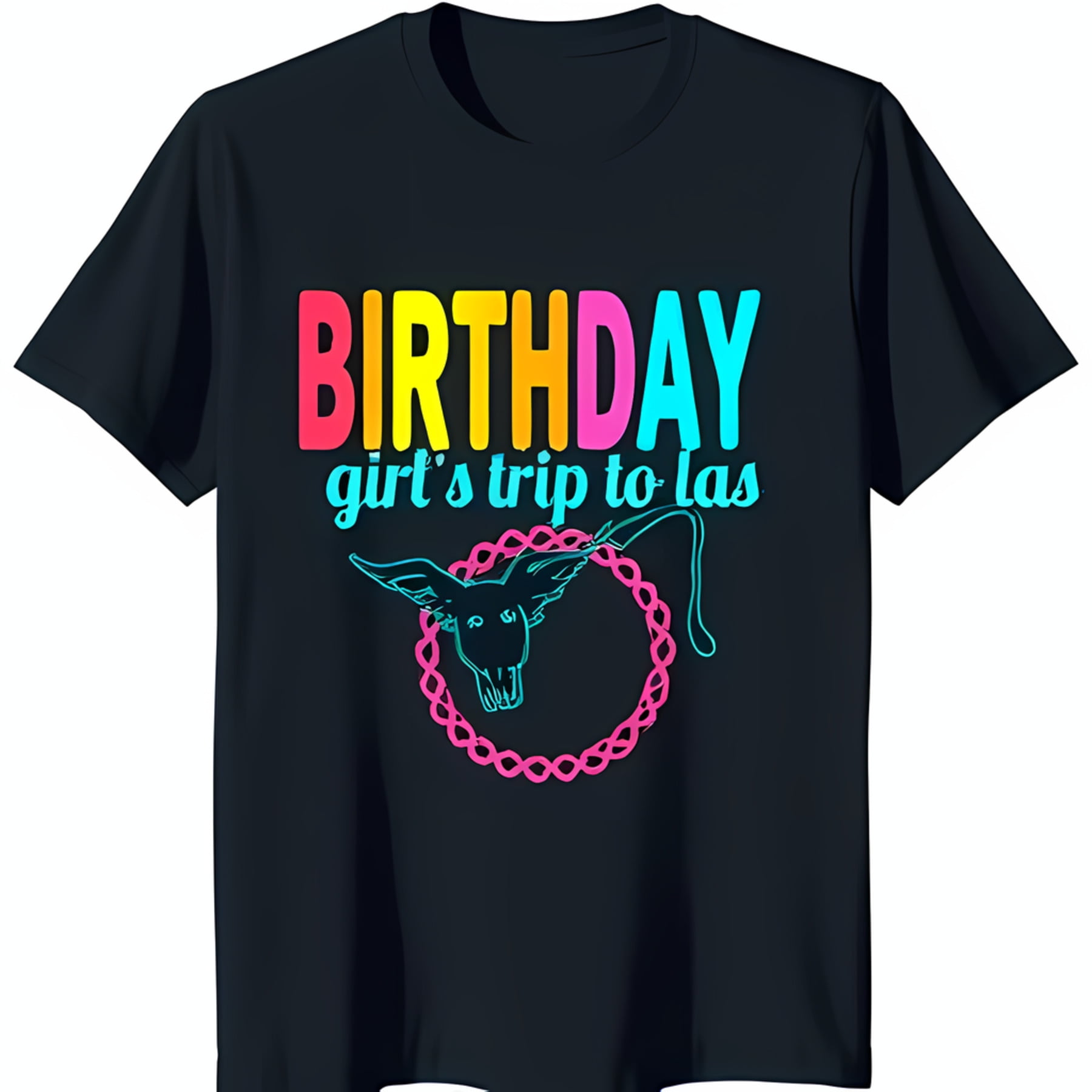 Black T-Shirt with Colorful 'Birthday Girl's Trip to Las' Design ...