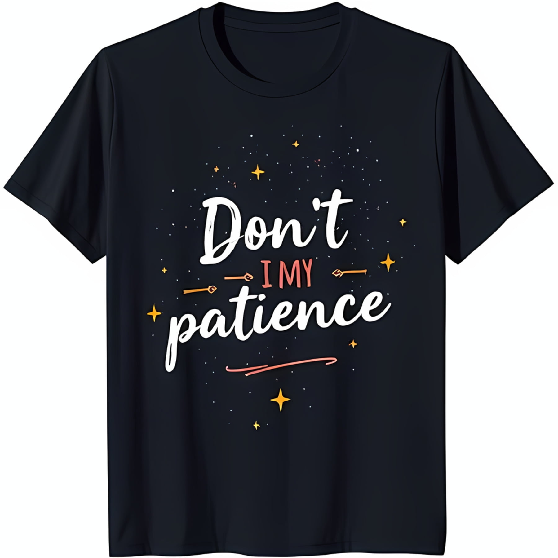 Black TShirt with 'Don't Test My Patience' Graphic Gold Stars & Arrows