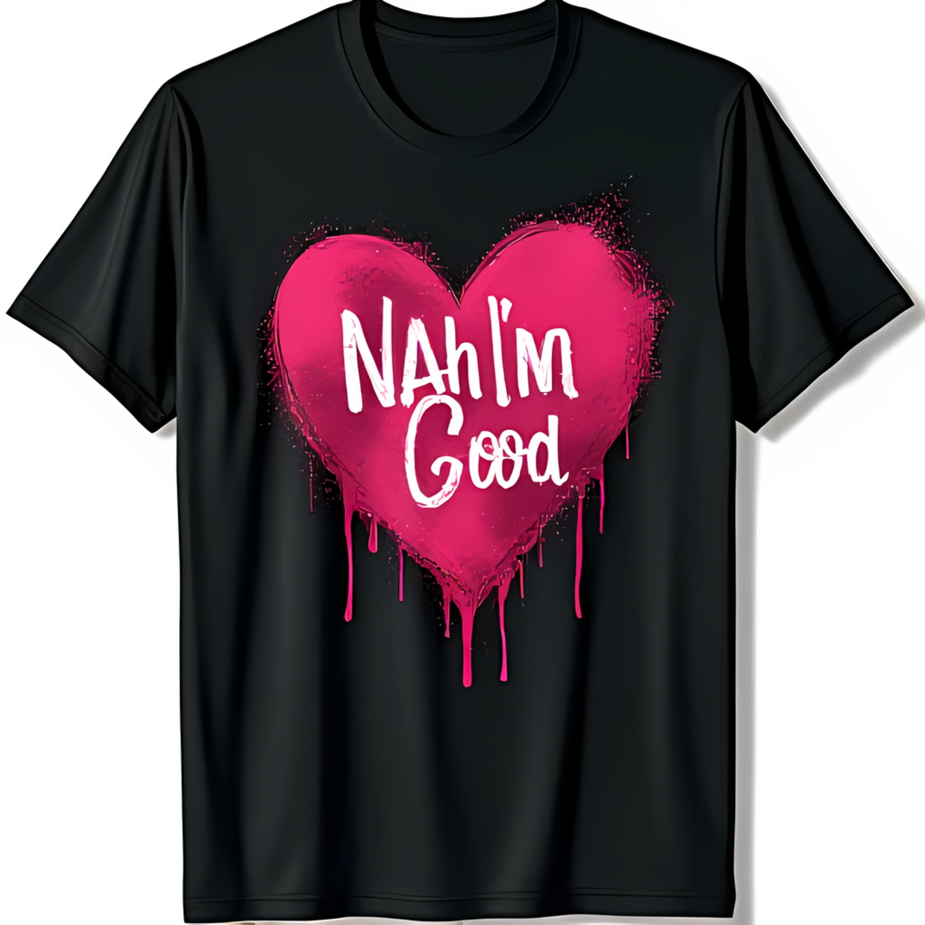 Black TShirt with Dripping Pink Painted Heart & Nah I m Good Text