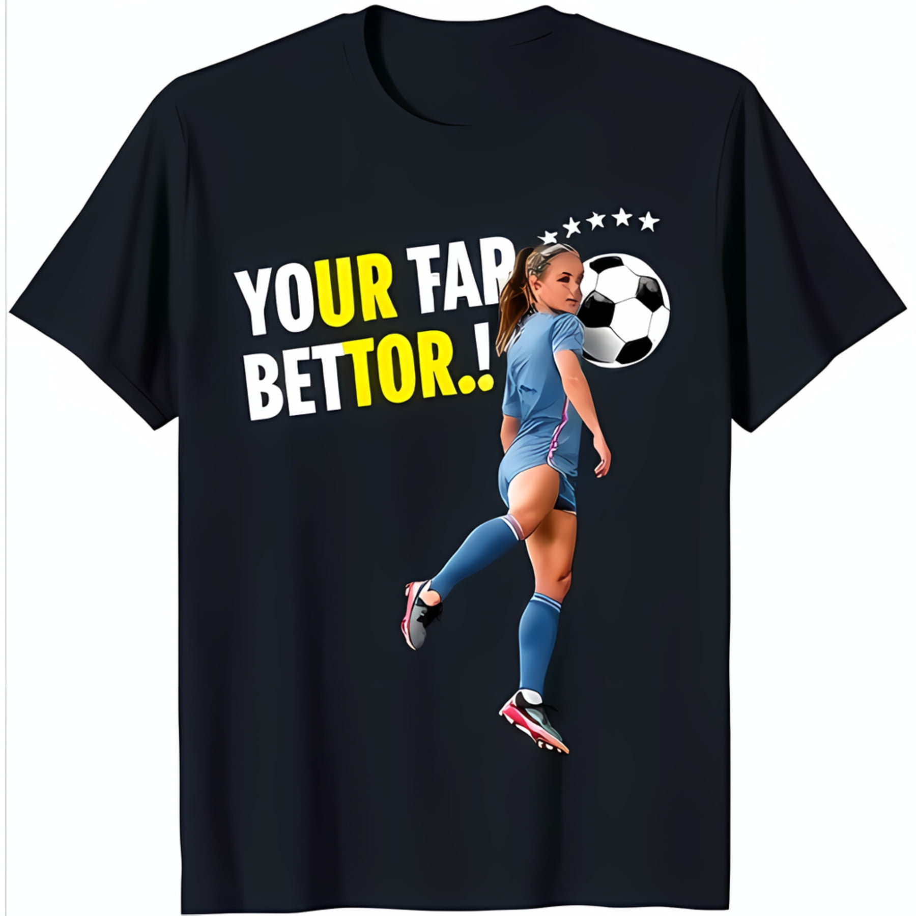Black TShirt with Female Soccer Player Graphic & 'Your Far Better