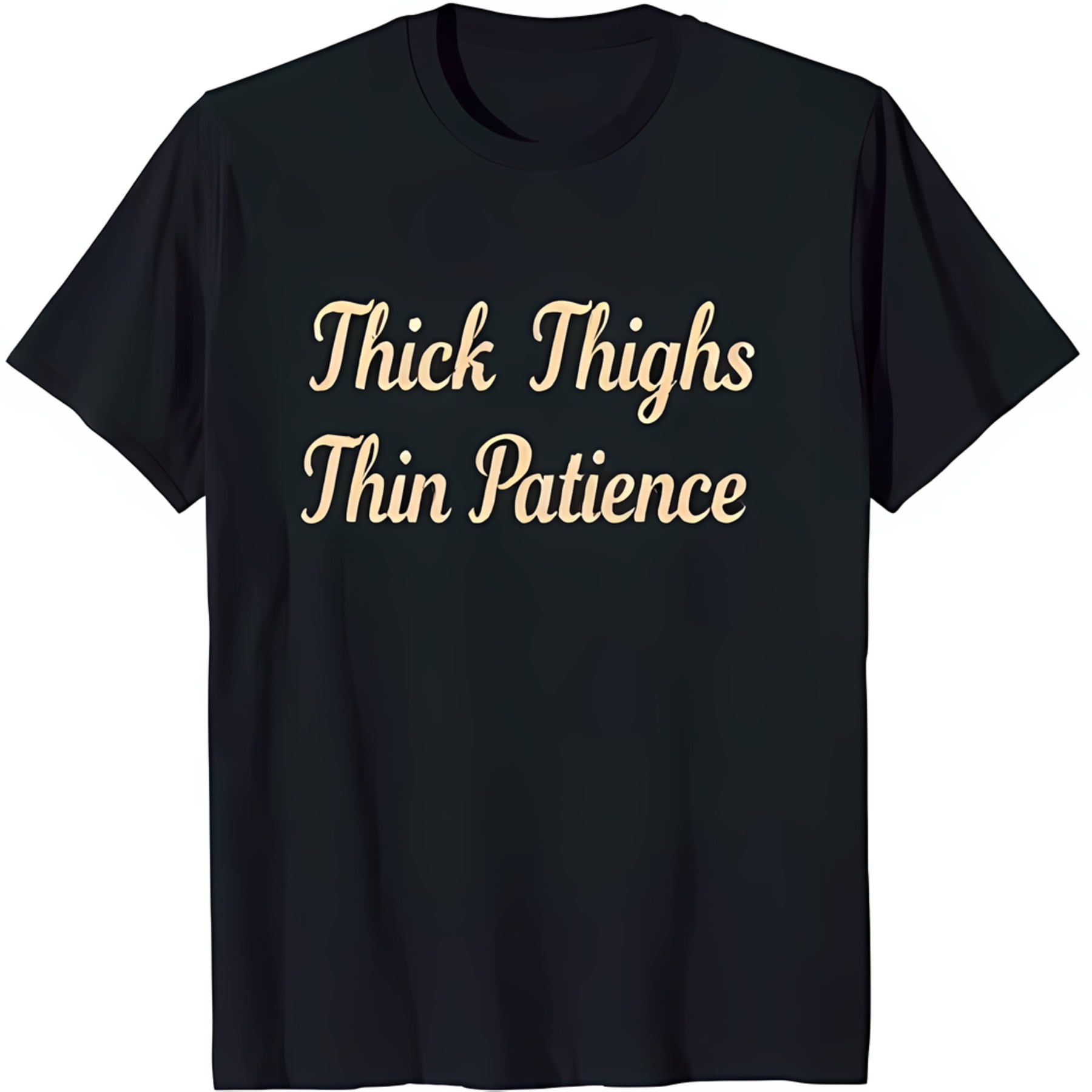 Black TShirt with Gold Cursive 'Thick Thighs Thin Patience' Design Neck
