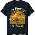 Black TShirt with Gold 'Is Power in Name' Inscription & Yellow Flower