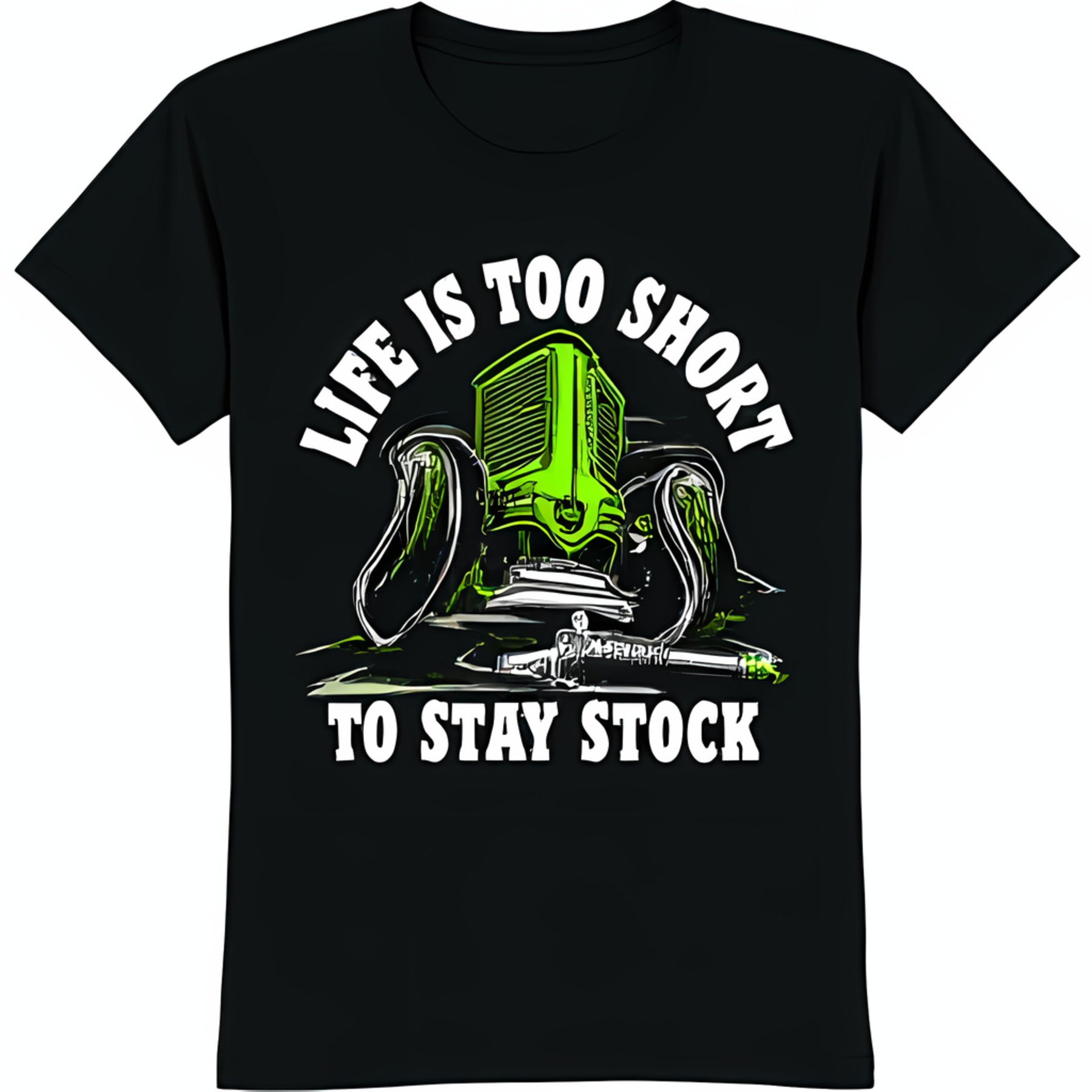 Stay Design Black T-Shirt with Green and Black Tractor Graphic Life is Too Short to ...