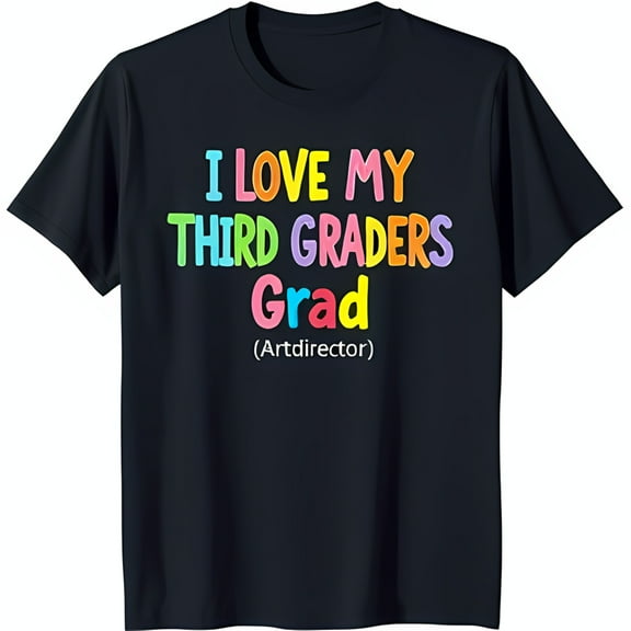 Black T-Shirt with 'I Love My Third Graders Grad' in Rainbow Colors Casual Crew Neck Tee