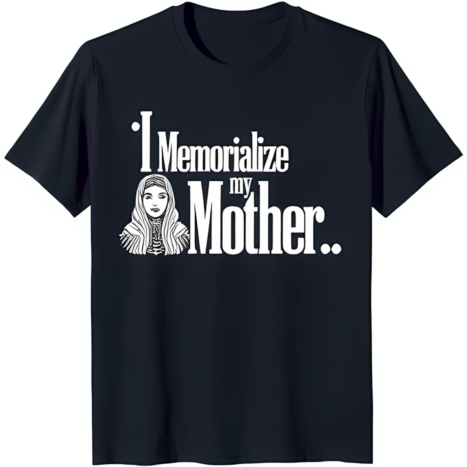 Black T-Shirt with 'I Memorialize my Mother' Text & Minimalist Woman ...