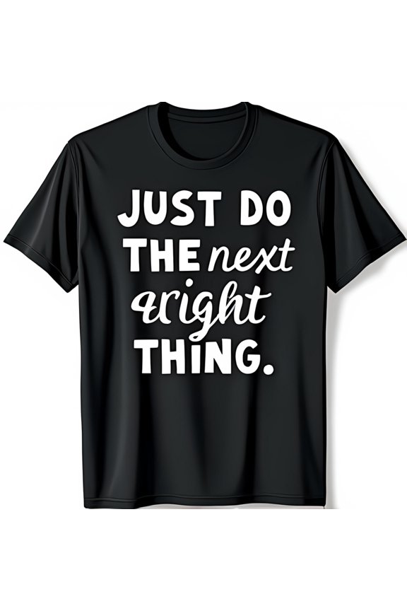 Black T-Shirt with Just Do the Next Right Thing Bold White Text