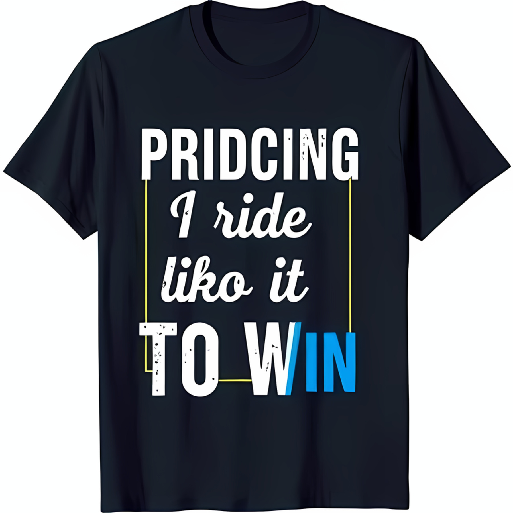 Black TShirt with 'PRIDICING I Ride Like It TO WIN' Design Bold Blue