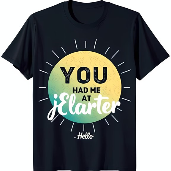 Black T-Shirt with Vibrant Yellow Sun Graphic & Fun You Had Me At Jelarter Text