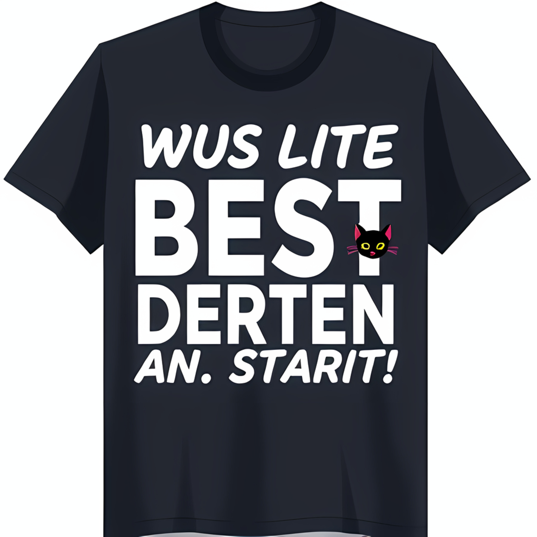 Black TShirt with White Graphic 'WUS BEST DERTEN AN STARIT