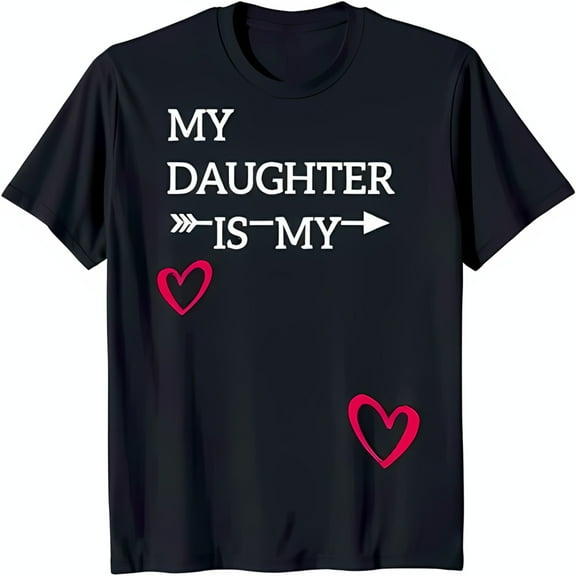 Black T-Shirt with White Text: 'My Daughter IS MY' Graphic & Red Hearts