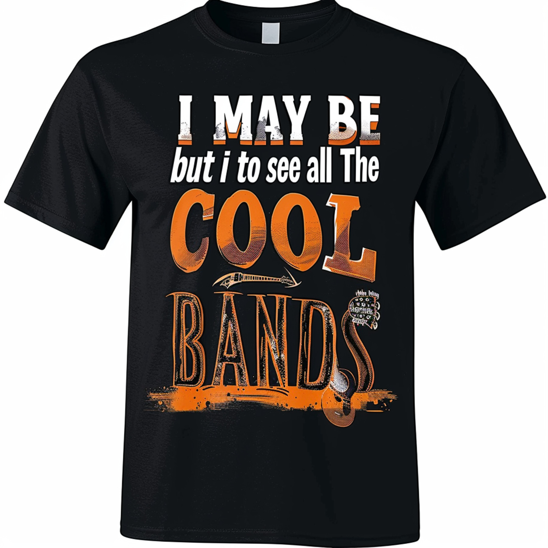 I May Be Old but I Got to See All the Cool Bands T-Shirt Tee