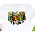 thumbnail image 1 of Black Teacher Magic Tshirt Juneteenth Gift for Teacher Black History Juneteenth Freedom Bl, 1 of 2
