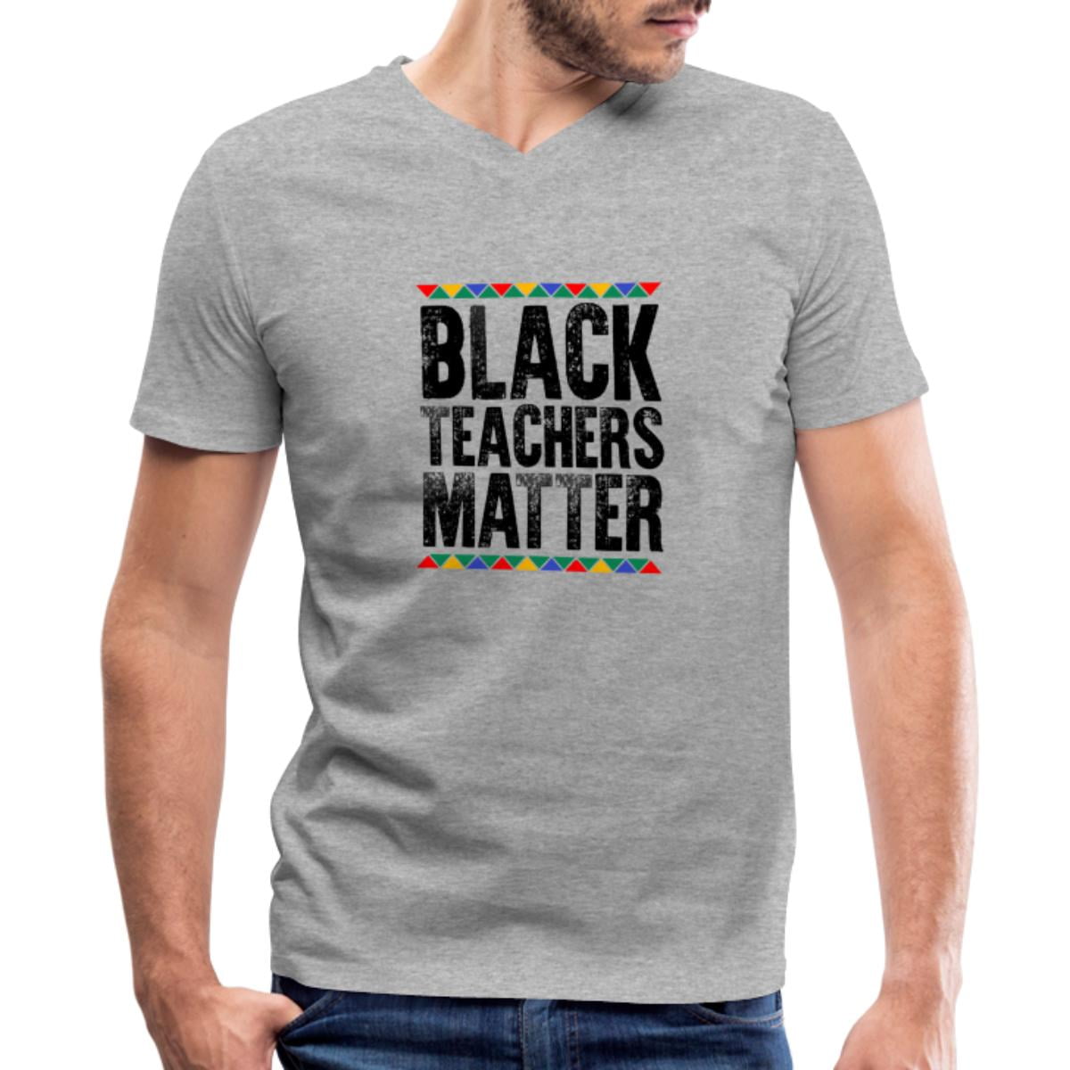 Black Teachers Matter African American Pride Fun Men's V-Neck T-Shirt ...