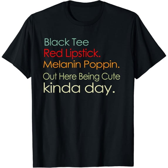 Black Tee Red Lipstick Melanin Poppin Out Here Being Cute T-Shirt