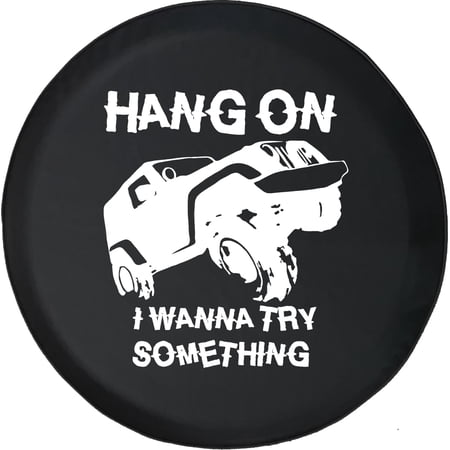 Black Tire Covers - Tire Accessories for Campers, SUVs, Trailers, Trucks, RVs and More | Hold On I Want to Try Something Black 35 Inch