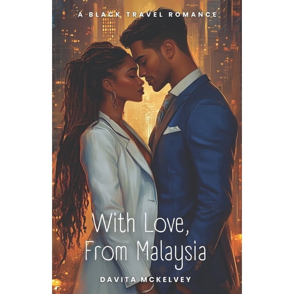 Black Travel Romances With Love, From Malaysia: A Black Travel Romance, (Paperback)