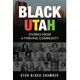 thumbnail image 1 of Pre-Owned Black Utah: Stories from a Thriving Community (Paperback) 1737200090 9781737200093, 1 of 1
