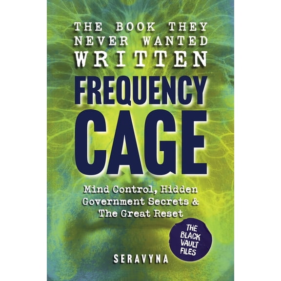 Black Vault The Book They Never Wanted Written: Frequency Cage, Book 3, (Paperback)