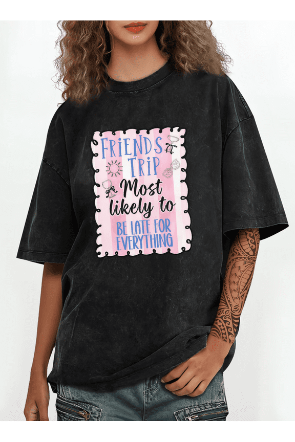Black Vintage Print Tshirt Graphic Tees Shirts Friends Trip Most Likely To Be Late Funny Quote BFF Matching Outfits For Girls Hangout Tops S-2XL