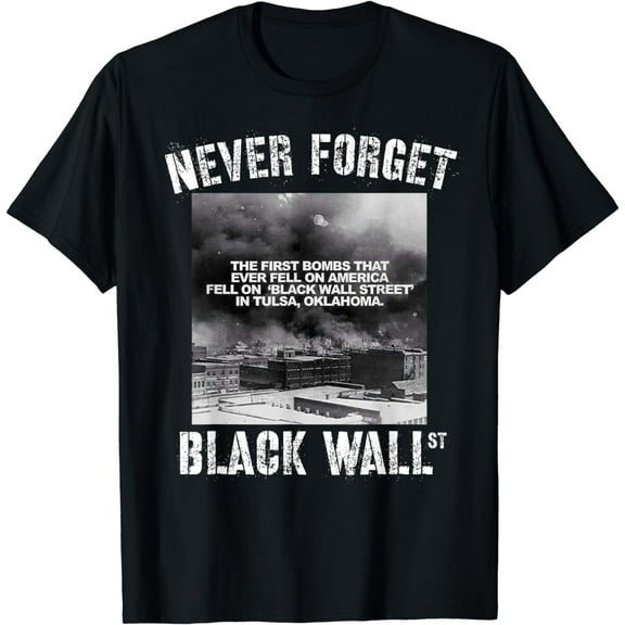Black Wall Street Never Forget Our History REAL Black Owned T-Shirt